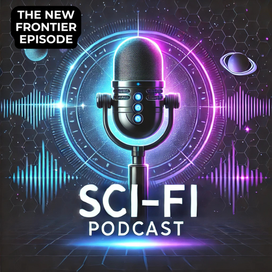 The Sci-Fi Podcast: The New Frontier